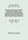 Segunda Memoria Que El Contra-Almirante D. Patricio Lynch General En Jefe Del Ejercito De Operaciones En El Norte Del Peru Presenta Al Supremo Gobierno De Chile, Volume 2 (Spanish Edition) - Patricio Lynch
