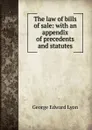 The law of bills of sale: with an appendix of precedents and statutes - George Edward Lyon