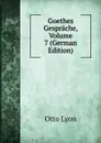 Goethes Gesprache, Volume 7 (German Edition) - Otto Lyon