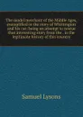 The model merchant of the Middle Ages, exemplified in the story of Whittington and his cat: being an attempt to rescue that interesting story from the . in the legitimate history of this country - Samuel Lysons