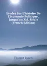 Etudes Sur L.histoire De L.economie Politique . Jusqua.au Xvi. Siecle (French Edition) - Florent Lysen