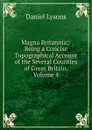 Magna Britannia;: Being a Concise Topographical Account of the Several Counties of Great Britain, Volume 4 - Daniel Lysons