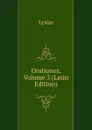 Orationes, Volume 3 (Latin Edition) - Lysias