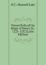 Patent Rolls of the Reign of Henry Iii.: 1225-1232 (Latin Edition) - H. C. Maxwell Lyte
