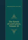 The Novels of Lord Lytton, Volume 20 - E. B. Lytton