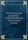 The Novels and Romances of Edward Bulwer Lytton (Lord Lytton) . - E. B. Lytton