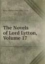 The Novels of Lord Lytton, Volume 17 - E. B. Lytton