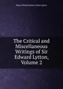 The Critical and Miscellaneous Writings of Sir Edward Lytton, Volume 2 - E. B. Lytton