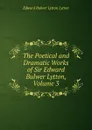 The Poetical and Dramatic Works of Sir Edward Bulwer Lytton, Volume 3 - E. B. Lytton