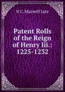 Patent Rolls of the Reign of Henry Iii.: 1225-1232 - H. C. Maxwell Lyte