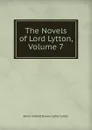 The Novels of Lord Lytton, Volume 7 - E. B. Lytton