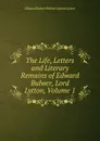 The Life, Letters and Literary Remains of Edward Bulwer, Lord Lytton, Volume 1 - Edward Robert Bulwer-Lytton