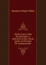 Myths every child should know: a selection of the classic myths of all times for young people - Mabie Hamilton Wright