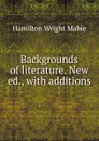 Backgrounds of literature. New ed., with additions - Mabie Hamilton Wright
