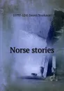 Norse stories - 1179?-1241 Snorri Sturluson
