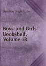 Boys. and Girls. Bookshelf, Volume 18 - Mabie Hamilton Wright