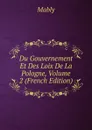 Du Gouvernement Et Des Loix De La Pologne, Volume 2 (French Edition) - Mably