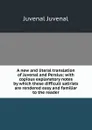 A new and literal translation of Juvenal and Persius: with copious explanatory notes by which these difficult satirists are rendered easy and familiar to the reader - Juvenal