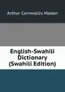 English-Swahili Dictionary (Swahili Edition) - Arthur Cornwallis Madan