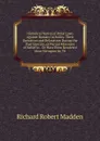 Historical Notice of Penal Laws Against Roman Catholics: Their Operation and Relaxation During the Past Century, of Partial Measures of Relief in . Or Have Been Rendered More Stringent by Th - Madden Richard Robert