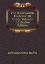 Vite Di Diciassette Confessori Di Cristo, Volumes 1-2 (Italian Edition) - Giovanni Pietro Maffei