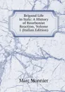 Brigand Life in Italy: A History of Bourbonist Reaction, Volume 1 (Italian Edition) - Marc Monnier