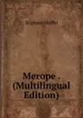 Merope . (Multilingual Edition) - Scipione Maffei