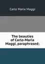 The beauties of Carlo-Maria Maggi, paraphrased; - Carlo Maria Maggi