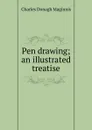 Pen drawing; an illustrated treatise - Charles Donagh Maginnis