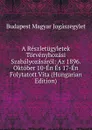 A Reszletugyletek Torvenyhozasi Szabalyozasarol: Az 1896. Oktober 10-En Es 17-En Folytatott Vita (Hungarian Edition) - Budapest Magyar Jogászegylet