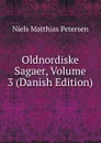 Oldnordiske Sagaer, Volume 3 (Danish Edition) - Niels Matthias Petersen