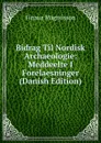 Bidrag Til Nordisk Archaeologie: Meddeelte I Forelaesninger (Danish Edition) - Finnur Magnússon
