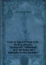 Facts . Figures from Italy, by Don Jeremy Savonarola, Addressed to C. Dickens, an Appendix to His .pictures. - Francis Sylvester Mahony