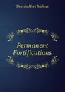 Permanent Fortifications - Dennis Hart Mahan