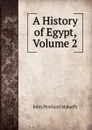 A History of Egypt, Volume 2 - Mahaffy John Pentland