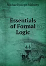 Essentials of Formal Logic - Michael Joseph Mahony