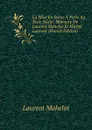 La Mise En Scene A Paris Au Xviie Siecle: Memoire De Laurent Mahelot Et Michel Laurent (French Edition) - Laurent Mahelot