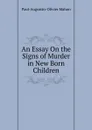 An Essay On the Signs of Murder in New Born Children - Paul-Augustin-Olivier Mahon