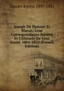 Joseph De Maistre Et Blacas; Leur Correspondance Inedite Et L.historie De Leur Amite 1804-1820 (French Edition) - Ernest Daudet