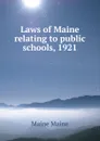 Laws of Maine relating to public schools, 1921 - Maine Maine