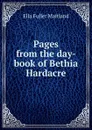 Pages from the day-book of Bethia Hardacre - Ella Fuller Maitland