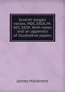Scotish elegaic verses. MDC.XXIX.-M.DCC.XXIX. With notes and an appendix of illustrative papers - James Maidment
