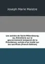 Les soirees de Saint-Petersbourg; ou, Entretiens sur le gouvernement temporel de la Providence, suivies d.un traite sur les sacrifices (French Edition) - Joseph Marie Maistre