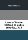 Laws of Maine relating to public schools, 1915 - Maine Maine