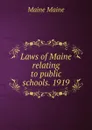Laws of Maine relating to public schools. 1919 - Maine Maine
