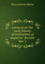Lectures on the early history of institutions (a sequel to 