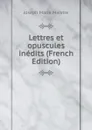 Lettres et opuscules inedits (French Edition) - Joseph Marie Maistre