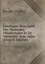 Catalogue Descriptif Des Monnaies Obsidionales Et De Necessite: Avec Atlas (French Edition) - Prosper Mailliet