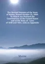 The Revised Statutes of the State of Maine, Passed October 22, 1840: To Which Are Prefixed the Constitutions of the United States and of the State of . Laws of 1840 and 1841, with an Appendix - Maine Henry Sumner