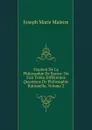 Examen De La Philosophie De Bacon: Ou L.on Traite Differentes Questions De Philosophie Rationelle, Volume 2 - Joseph Marie Maistre